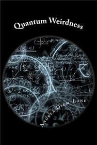 Quantum Weirdness: Einstein vs. Bohr