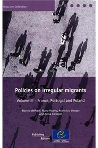 Policies on Irregular Migrants, Volume III: France, Portugal and Poland