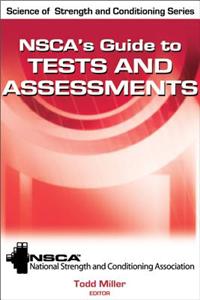 Nsca's Guide to Tests and Assessments. Todd Miller, Editor