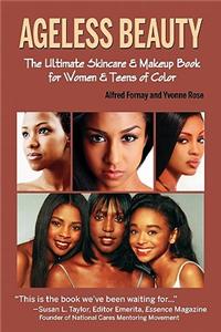 Ageless Beauty: The Ultimate Skincare & Makeup Book for Women & Teens of Color