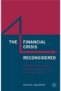 The Financial Crisis Reconsidered: The Mercantilist Origin of Secular Stagnation and Boom-Bust Cycles