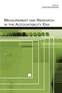Measurement and Research in the Accountability Era