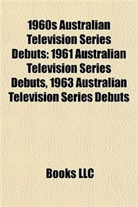 1960s Australian Television Series Debuts: 1961 Australian Television Series Debuts, 1963 Australian Television Series Debuts