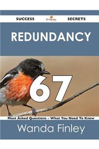 Redundancy 67 Success Secrets - 67 Most Asked Questions on Redundancy - What You Need to Know