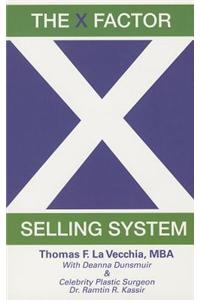 X Factor Selling System: The Sales Expert's Guide to Selling: The Sales Expert's Guide to Selling