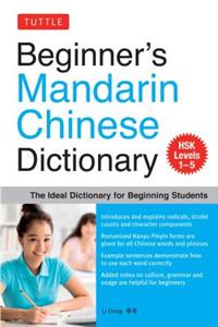 Beginner's Mandarin Chinese Dictionary: The Ideal Dictionary for Beginning Students [Hsk Levels 1-5, Fully Romanized]