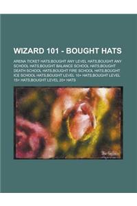 Wizard 101 - Bought Hats: Arena Ticket Hats, Bought Any Level Hats, Bought Any School Hats, Bought Balance School Hats, Bought Death School Hats