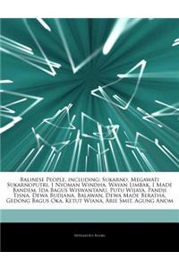 Balinese People, Including: Sukarno, Megawati Sukarnoputri, I Nyoman Windha, Wayan Limbak, I Made Bandem, Ida Bagus Wiswantanu, Putu Wijaya, Pandj