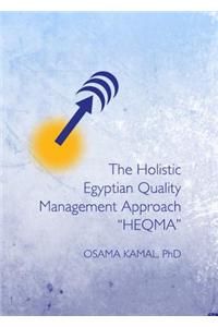 The Holistic Egyptian Quality Management Approach Heqma