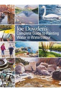 Joe Dowden's Complete Guide to Painting Water in Watercolour