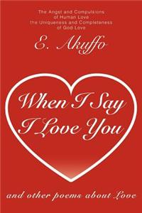 When I Say I Love You