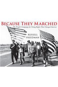Because They Marched: The People's Campaign for Voting Rights That Changed America