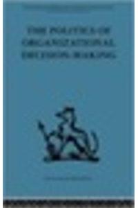 Politics of Organizational Decision-Making