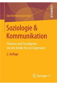 Soziologie & Kommunikation: Theorien Und Paradigmen Von Der Antike Bis Zur Gegenwart