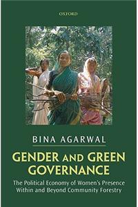 Gender and Green Governance: The Political Economy of Women's Presence Within and Beyond Community Forestry