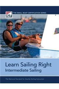 Learn Sailing Right!: Intermediate Sailing
