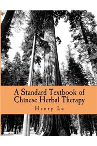 A Standard Textbook of Chinese Herbal Therapy