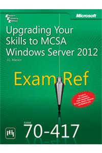 Upgrading Your Skills To Mcsa Windows Server 2012 (Exam 70-417)