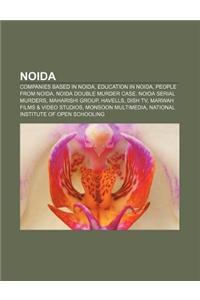 Noida: Companies Based in Noida, Education in Noida, People from Noida, Noida Double Murder Case, Noida Serial Murders, Mahar