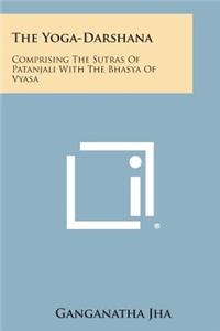 The Yoga-Darshana: Comprising the Sutras of Patanjali with the Bhasya of Vyasa