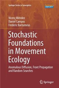 Stochastic Foundations in Movement Ecology: Anomalous Diffusion, Front Propagation and Random Searches