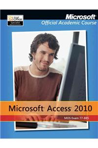 Microsoft Access 2010, Exam 77-885 [With DVD]