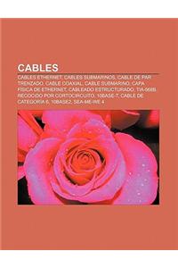 Cables: Cables Ethernet, Cables Submarinos, Cable de Par Trenzado, Cable Coaxial, Cable Submarino, Capa Fisica de Ethernet