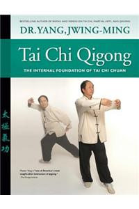 Tai Chi Qigong: The Internal Foundation of Tai Chi Chuan