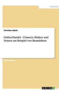 Online-Handel - Chancen, Risiken Und Nutzen Am Beispiel Von Baumarkten
