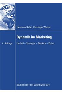 Dynamik Im Marketing: Umfeld - Strategie - Struktur - Kultur