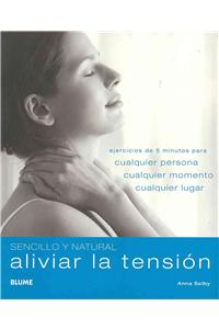 Aliviar la Tension: Ejercicios de 5 Minutos Para Cualquier Persona, Cualquier Momento, Cualquier Lugar = Quick & Easy Stress Buster