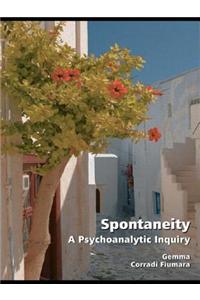 Spontaneity: A Psychoanalytic Inquiry