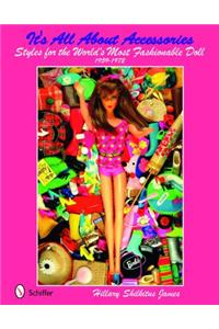 It's All About the Accessories for the World's Most Fashionable Dolls, 1959-1972