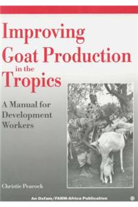 Improving Goat Production in the Tropics : A Manual for Development Workers