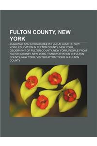 Fulton County, New York: Buildings and Structures in Fulton County, New York, Education in Fulton County, New York, Geography of Fulton County