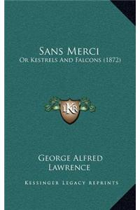 Sans Merci: Or Kestrels and Falcons (1872) or Kestrels and Falcons (1872)