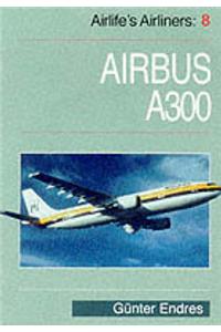 Airlife's Airliners: v. 8: Airbus A-300