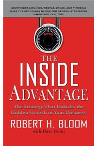 The Inside Advantage: The Strategy That Unlocks the Hidden Growth in Your Business