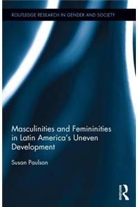 Masculinities and Femininities in Latin America's Uneven Development