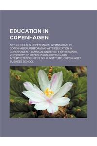 Education in Copenhagen: Art Schools in Copenhagen, Gymnasiums in Copenhagen, Performing Arts Education in Copenhagen
