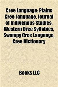 Cree Language: Plains Cree Language, Journal of Indigenous Studies, Western Cree Syllabics, Swampy Cree Language, Cree Dictionary