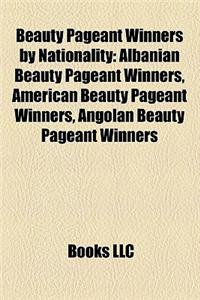 Beauty Pageant Winners by Nationality: Albanian Beauty Pageant Winners, American Beauty Pageant Winners, Angolan Beauty Pageant Winners