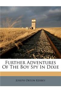 Further Adventures of the Boy Spy in Dixie