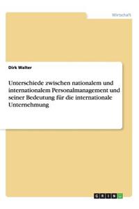 Unterschiede Zwischen Nationalem Und Internationalem Personalmanagement Und Seiner Bedeutung Fur Die Internationale Unternehmung