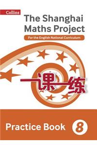 Shanghai Maths - The Shanghai Maths Project Practice Book Year 8: For the English National Curriculum