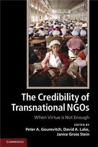 The Credibility of Transnational NGOs: When Virtue Is Not Enough