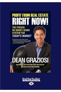 Profit from Real Estate Right Now!: The Proven No Money Down System for Today's Market (Large Print 16pt)