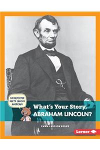 What's Your Story, Abraham Lincoln?