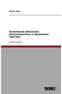 Kirchenmusik Wahrend Des Nationalsozialismus in Deutschland 1933-1945