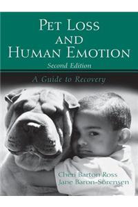 Pet Loss and Human Emotion, Second Edition: A Guide to Recovery